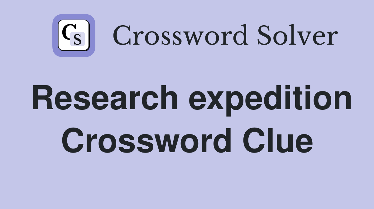 Research expedition Crossword Clue