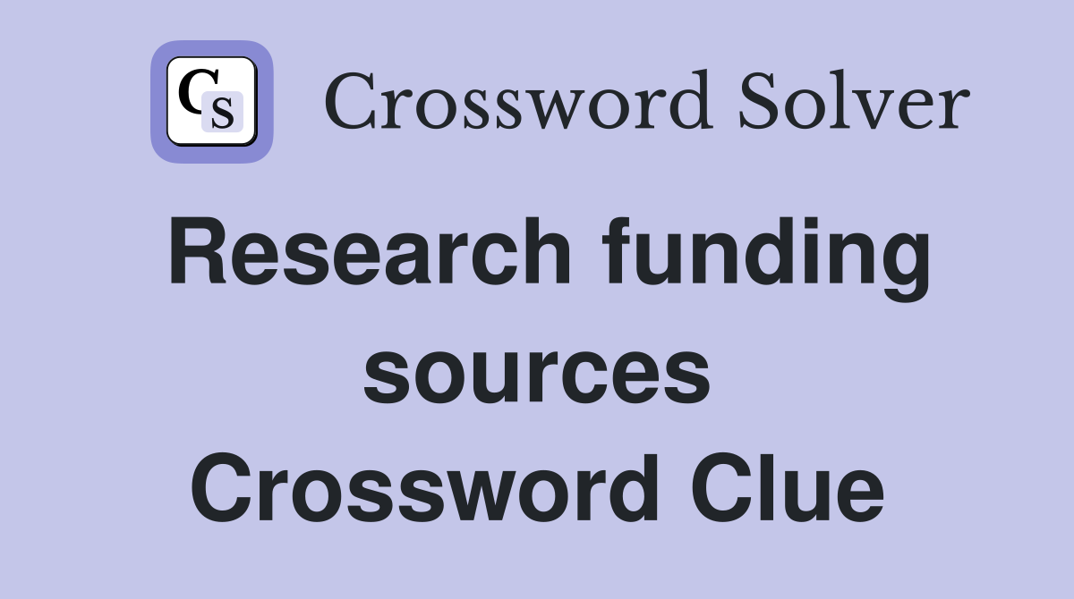Research funding sources Crossword Clue