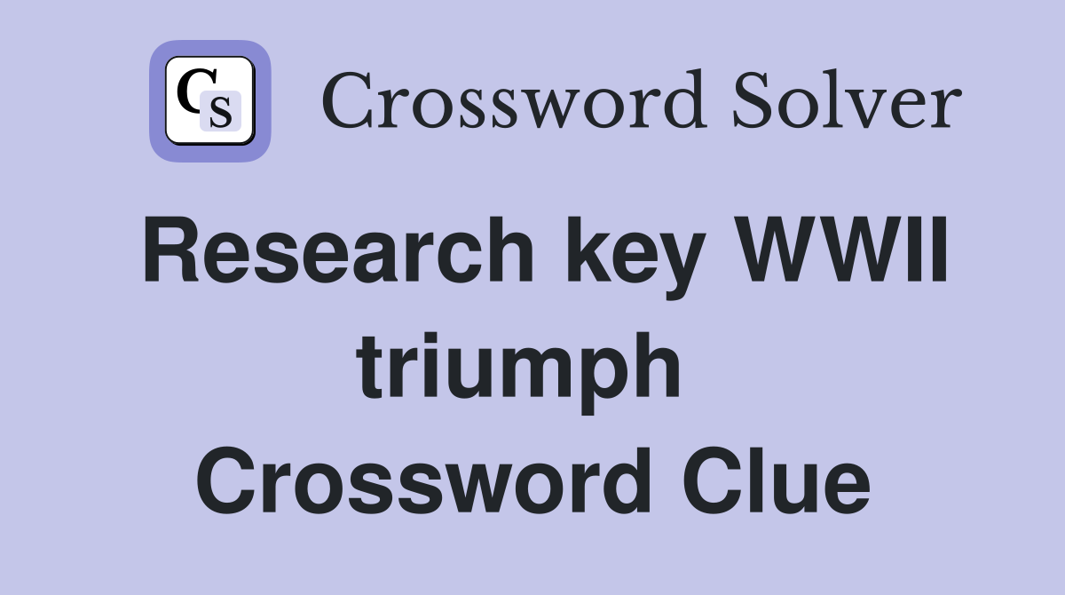 Research key WWII triumph  Crossword Clue
