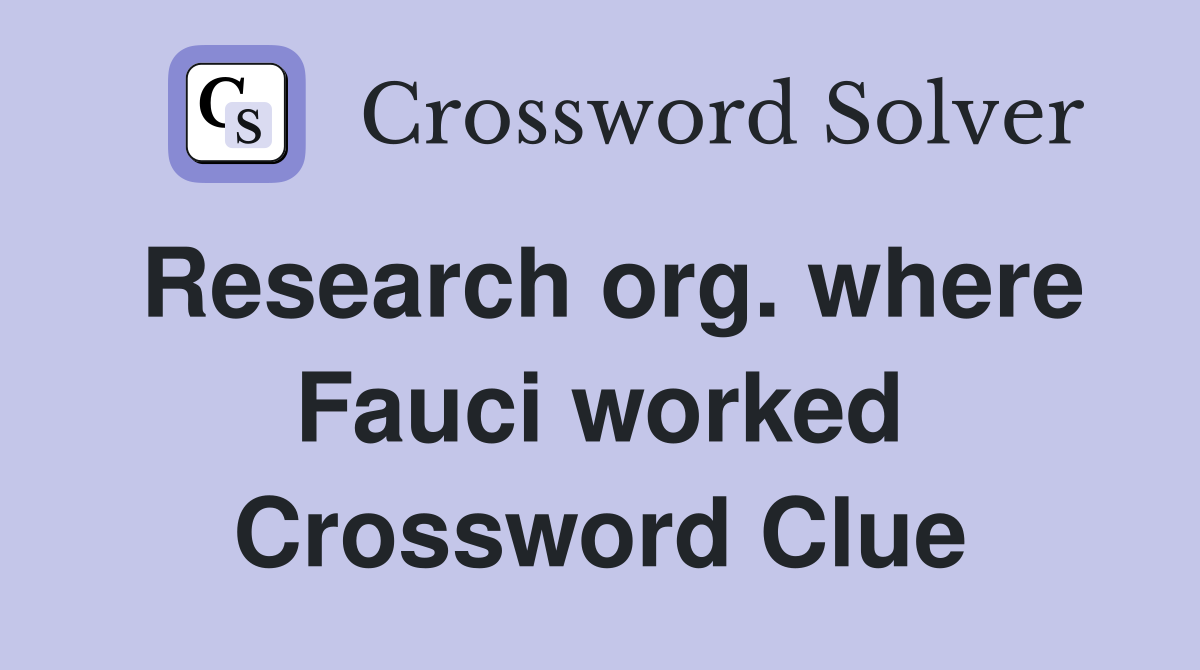 Research org. where Fauci worked Crossword Clue