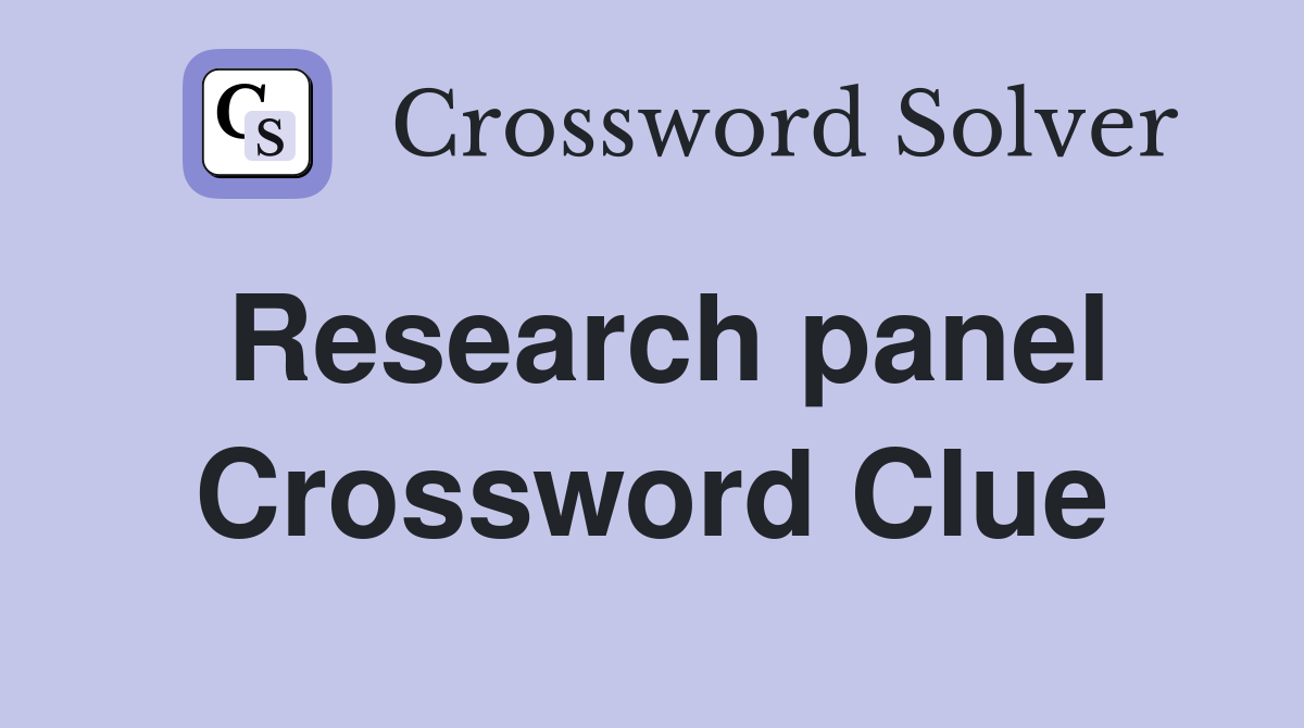 Research panel Crossword Clue