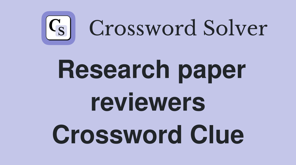 Research paper reviewers Crossword Clue