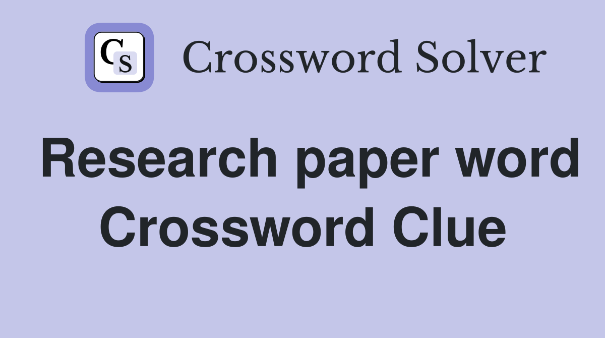 Research paper word Crossword Clue