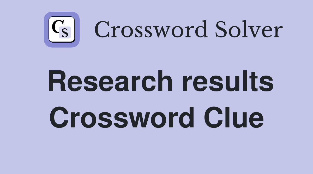 Research results Crossword Clue