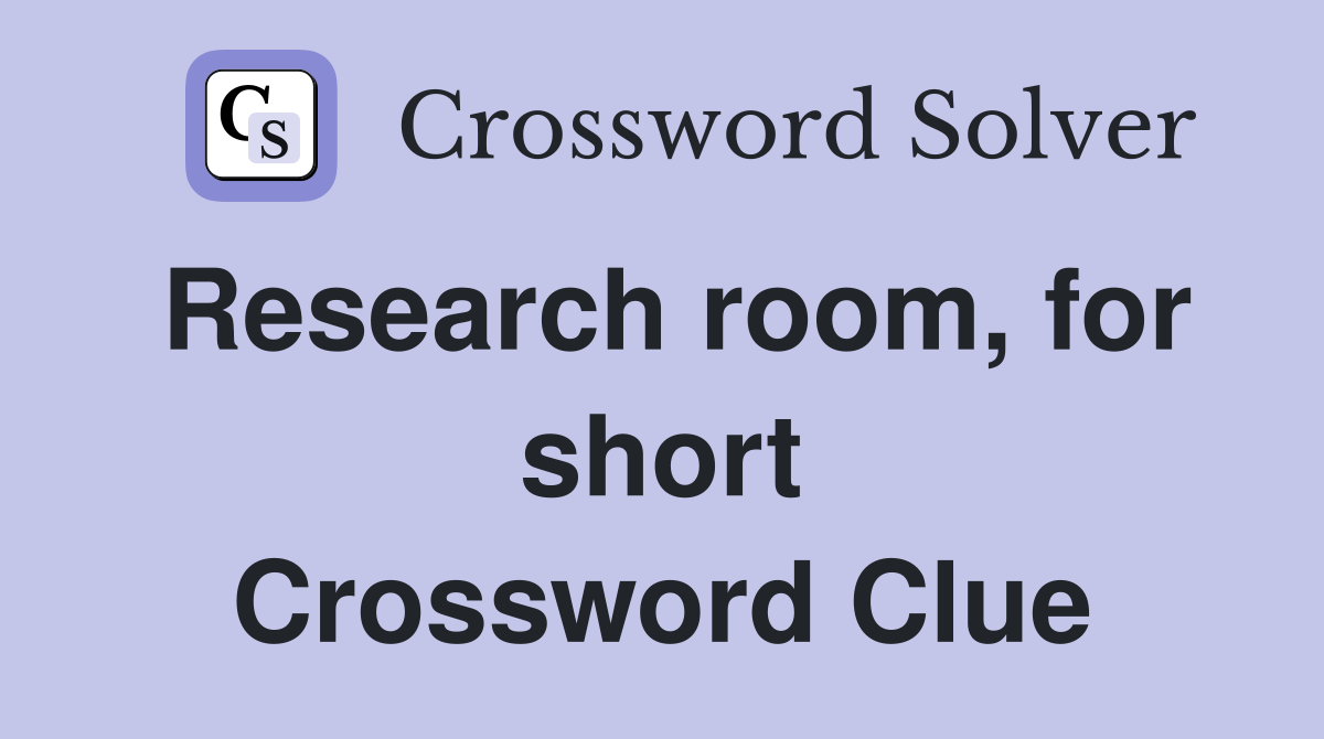 Research room, for short Crossword Clue
