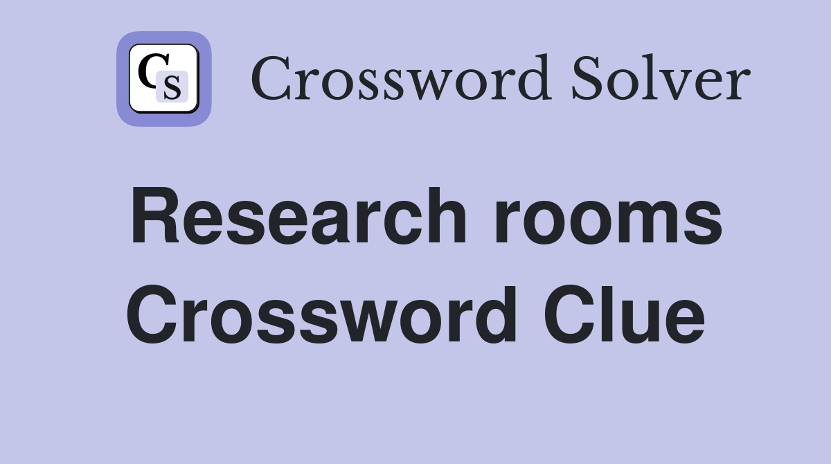 Research rooms Crossword Clue