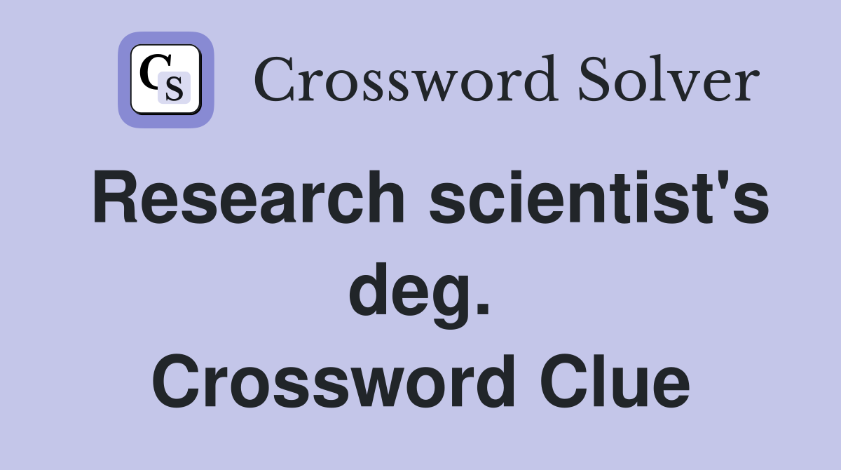 Research scientist's deg. Crossword Clue
