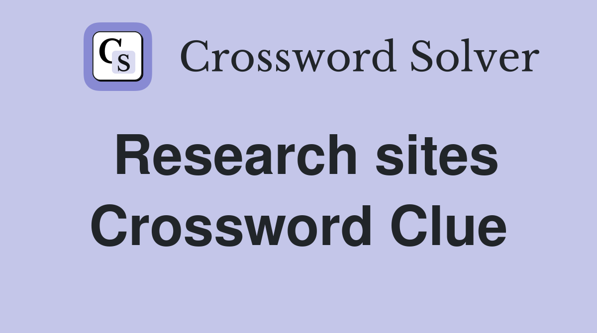 Research sites Crossword Clue