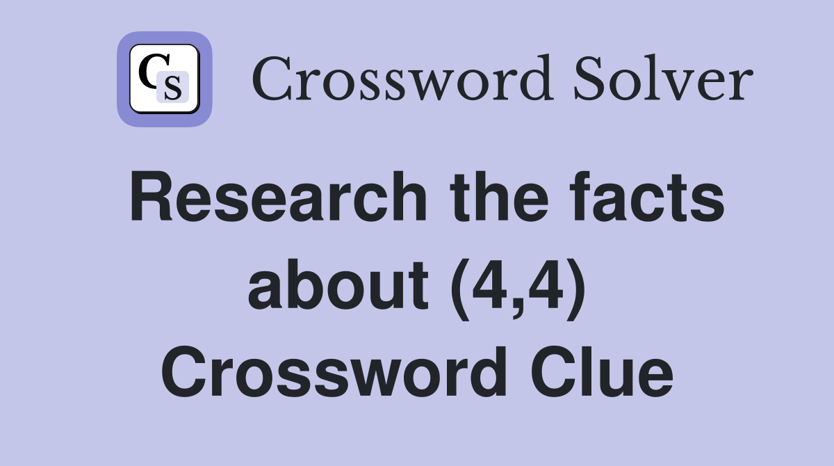 Research the facts about (4,4) Crossword Clue