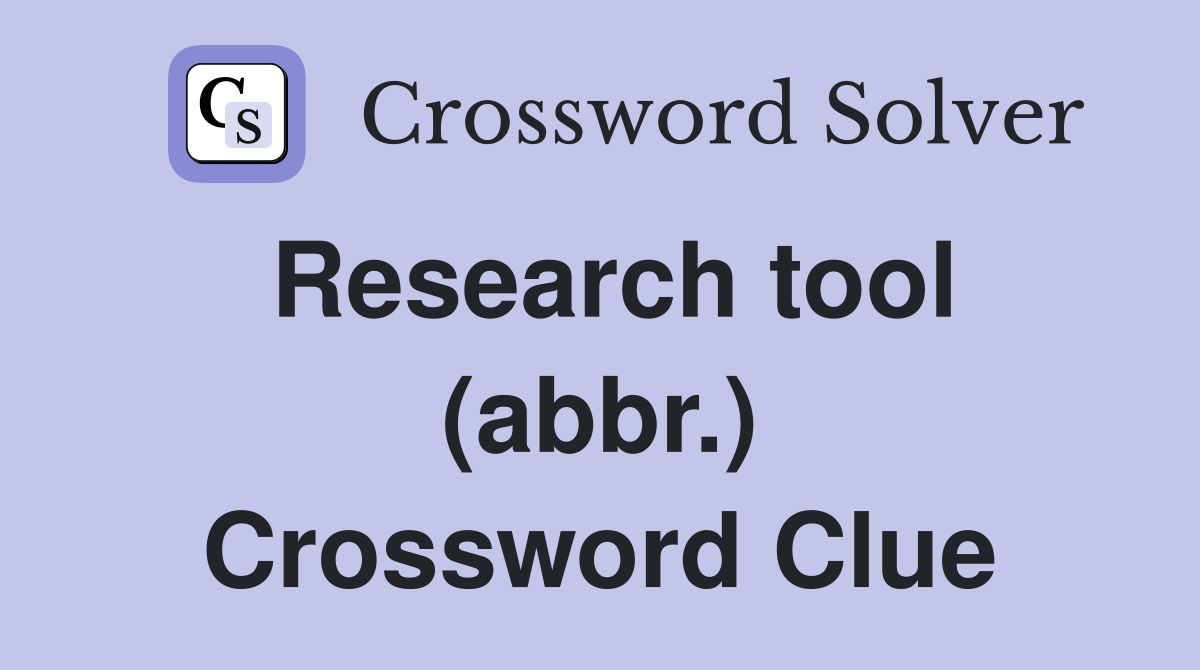 Research tool (abbr.) Crossword Clue