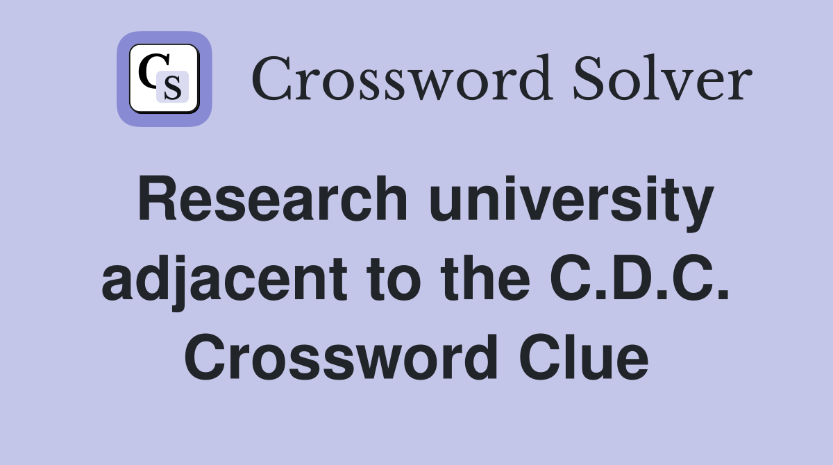 Research university adjacent to the C.D.C. Crossword Clue