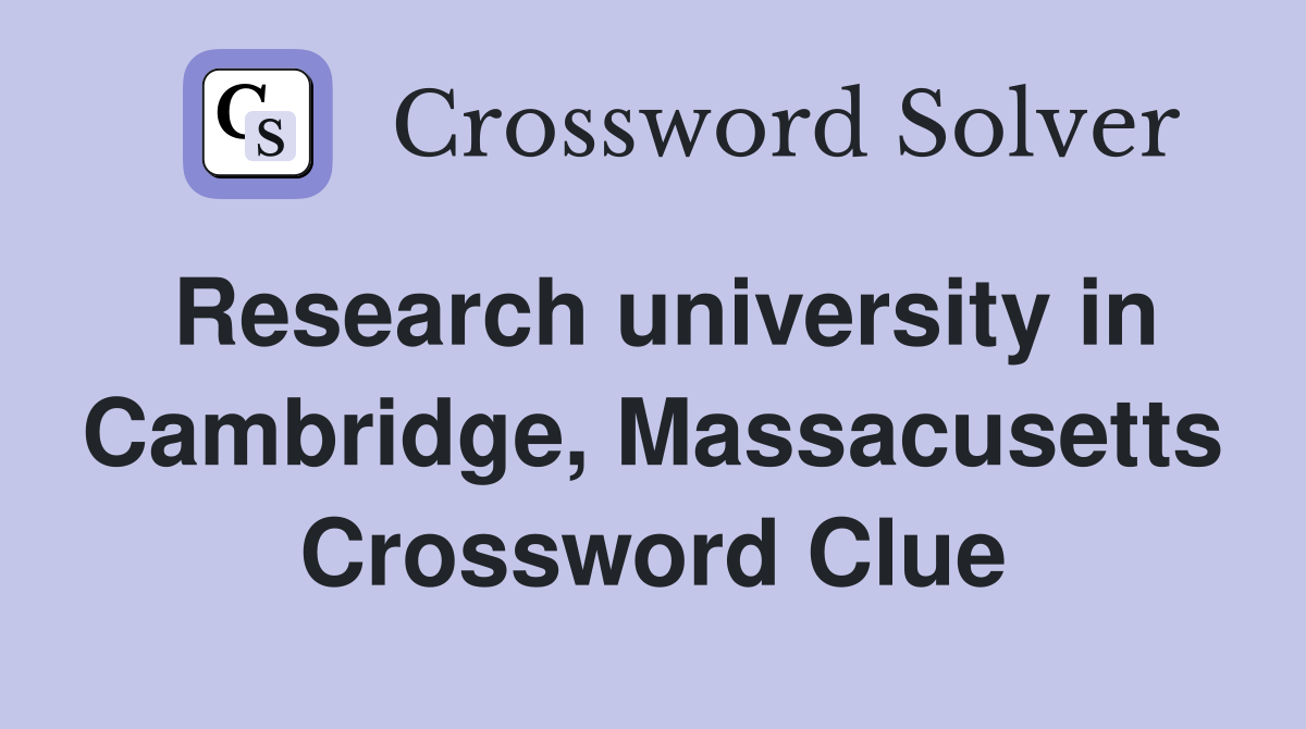 Research university in Cambridge, Massacusetts Crossword Clue
