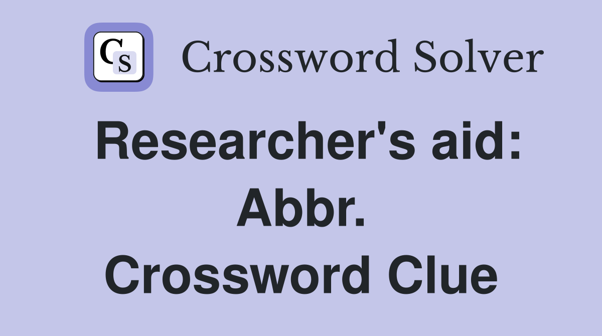 Researcher's aid: Abbr. Crossword Clue