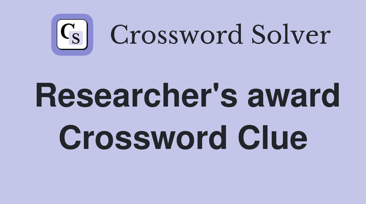 Researcher's award Crossword Clue
