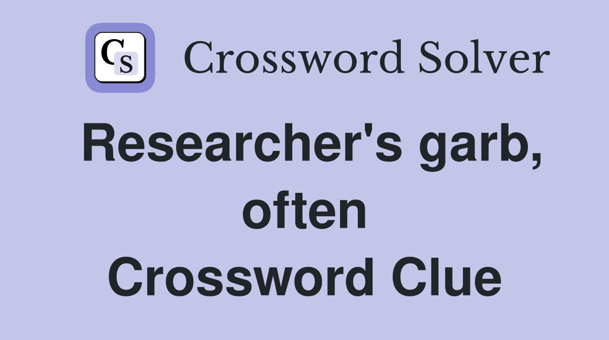 Researcher's garb, often Crossword Clue