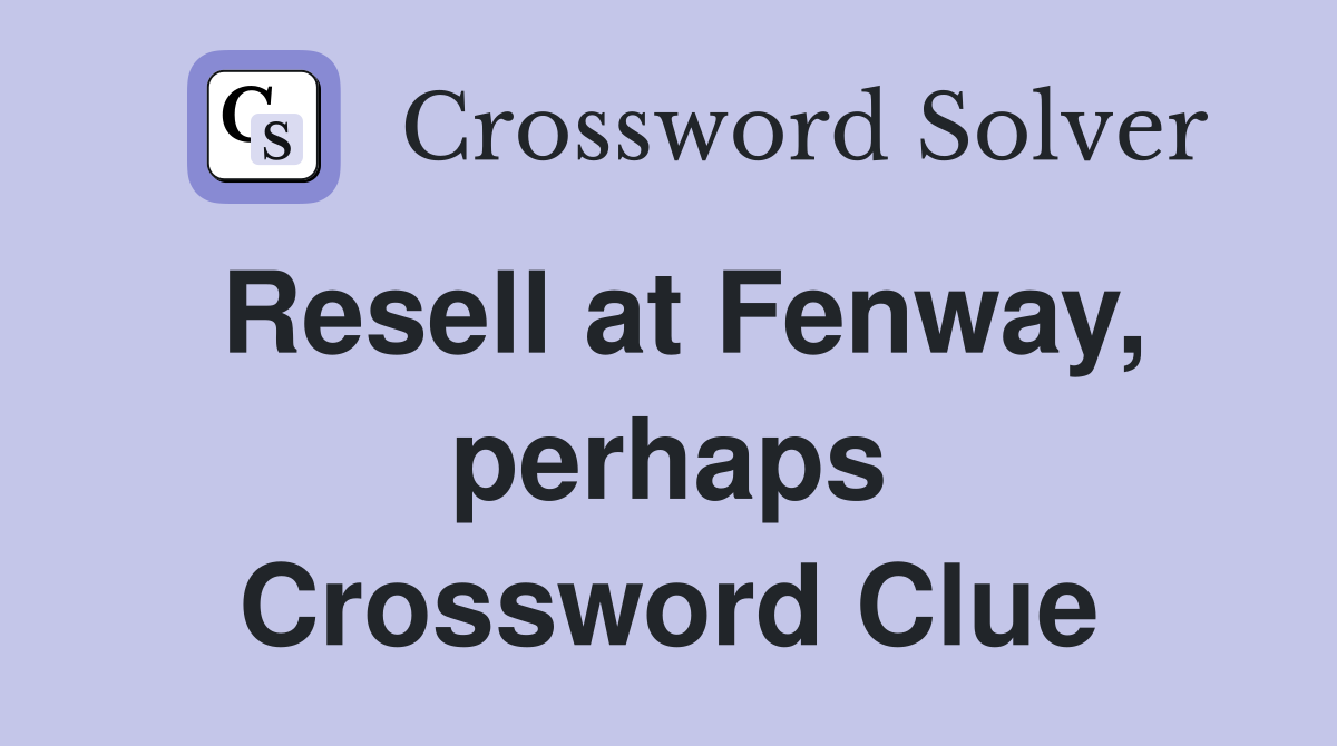 Resell at Fenway, perhaps Crossword Clue