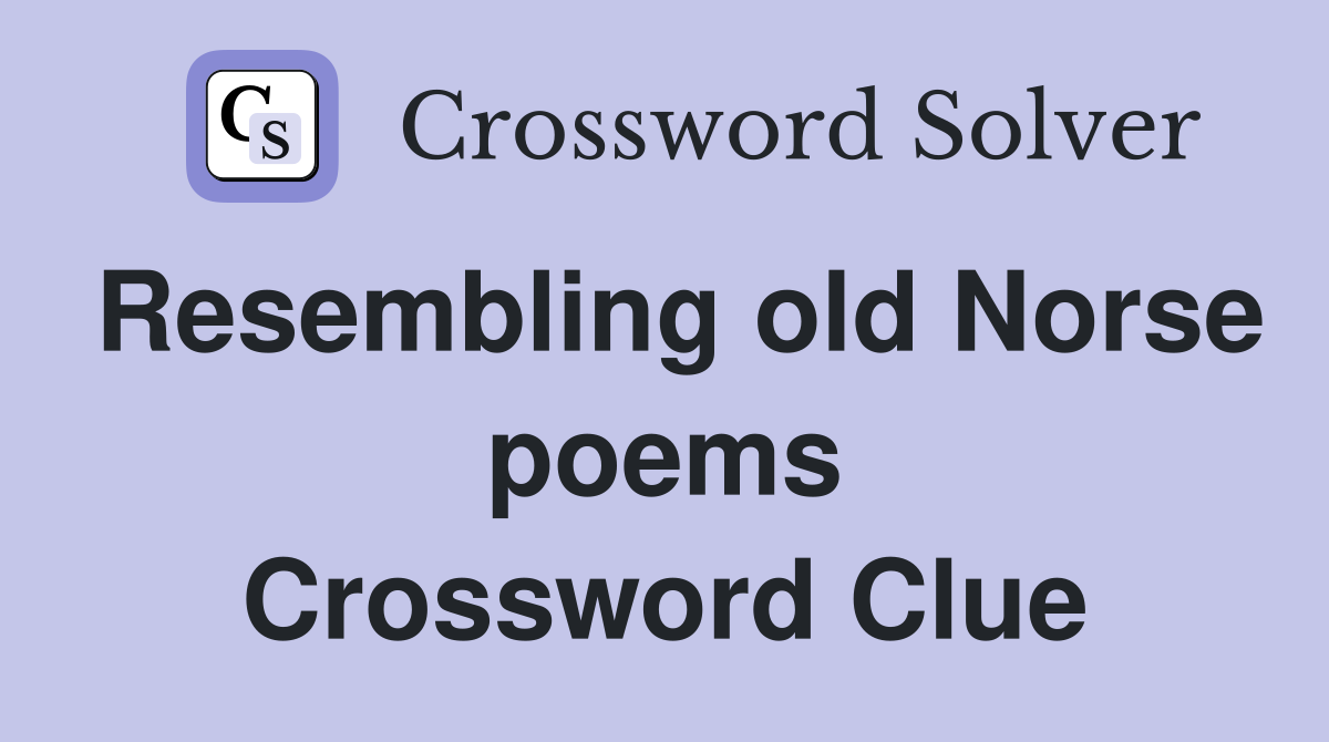 Resembling old Norse poems Crossword Clue