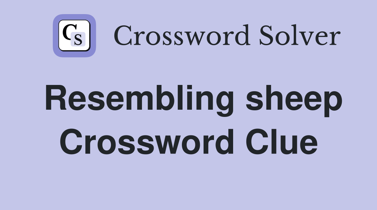Resembling sheep Crossword Clue