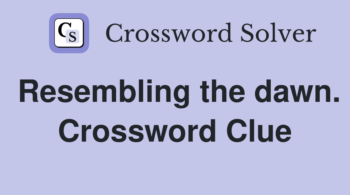 Resembling the dawn. Crossword Clue