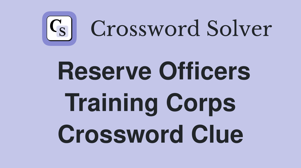 Reserve Officers Training Corps Crossword Clue