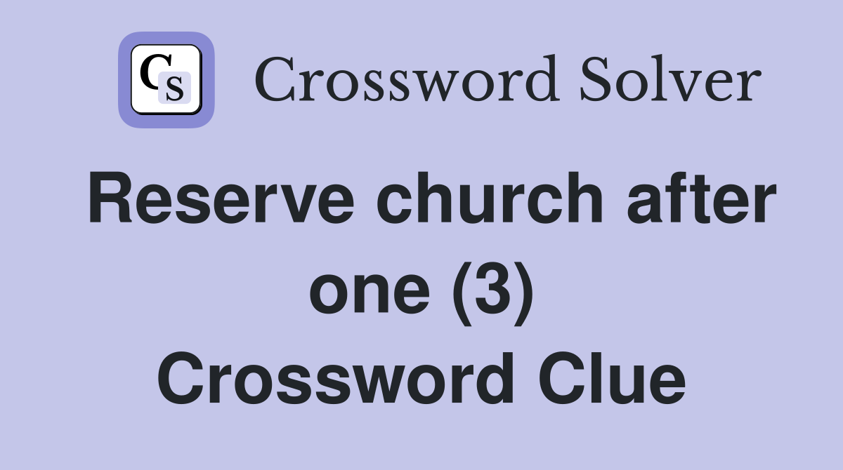 Reserve church after one (3) Crossword Clue
