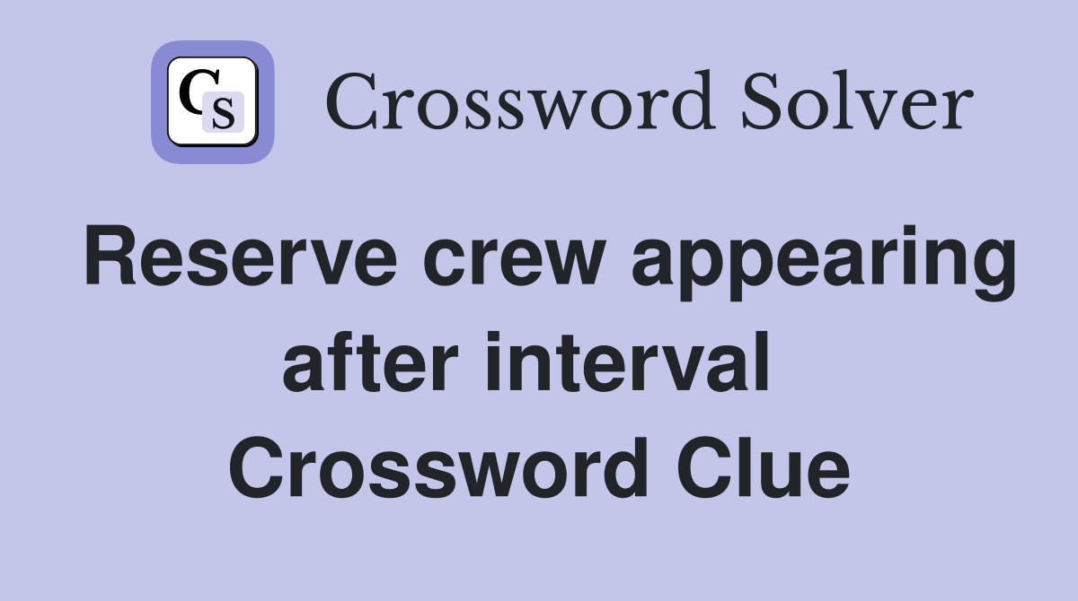 Reserve crew appearing after interval  Crossword Clue