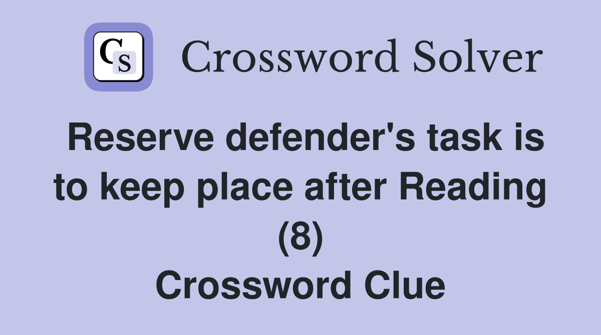 Reserve defender's task is to keep place after Reading (8) Crossword Clue