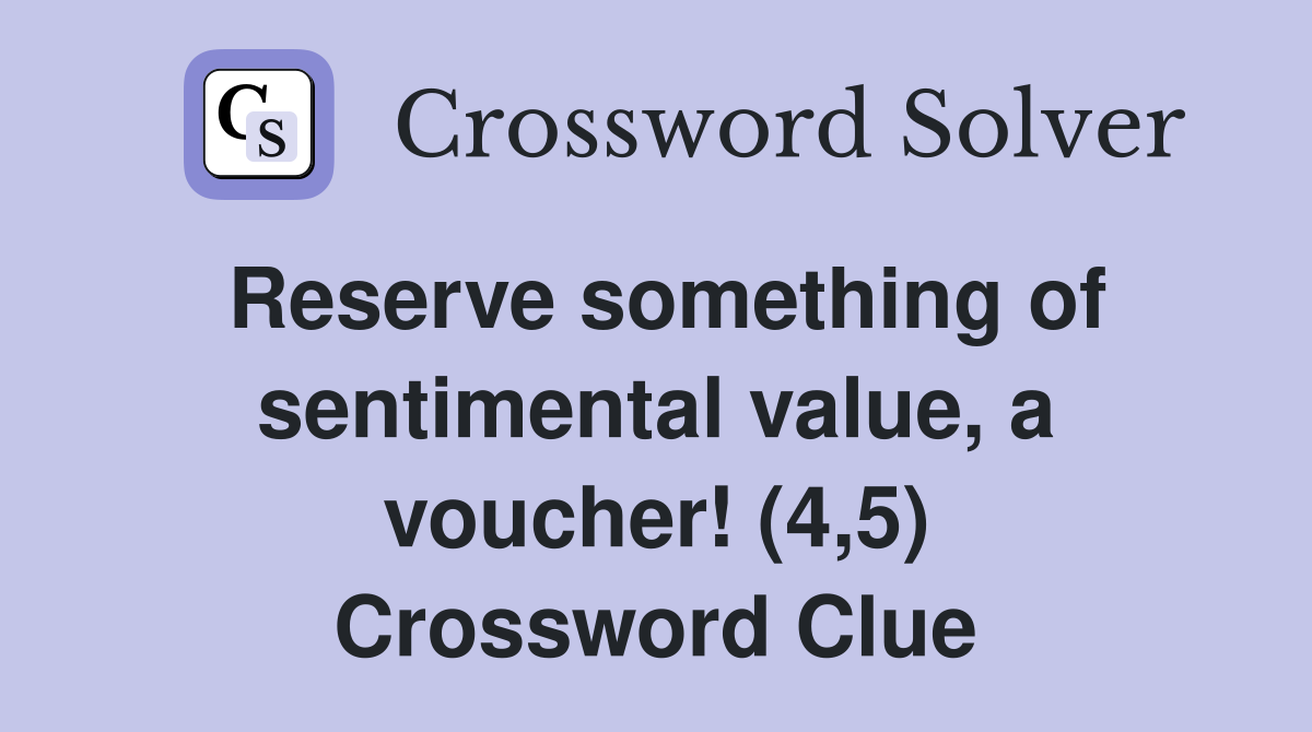 Reserve something of sentimental value, a voucher! (4,5) Crossword Clue