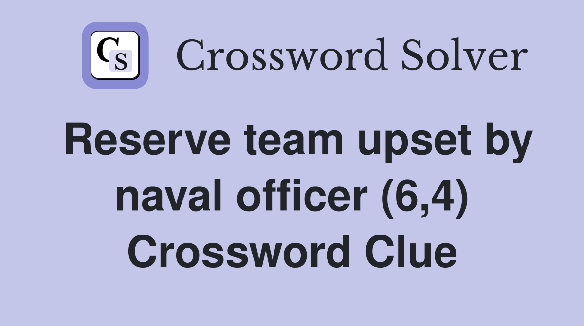 Reserve team upset by naval officer (6,4) Crossword Clue