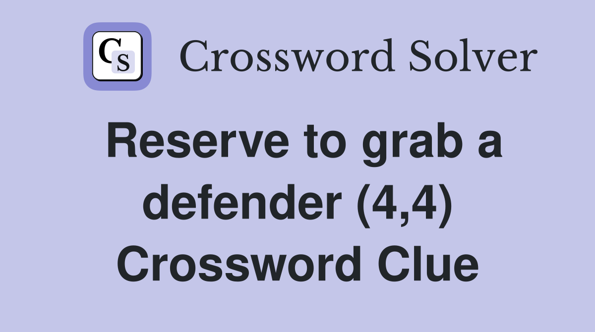 Reserve to grab a defender (4,4) Crossword Clue