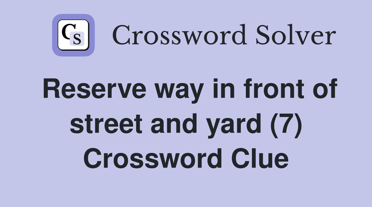 Reserve way in front of street and yard (7) Crossword Clue