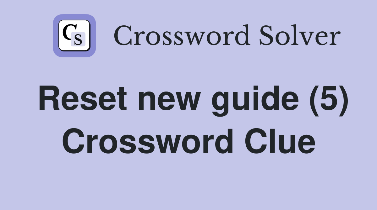 Reset new guide (5) Crossword Clue