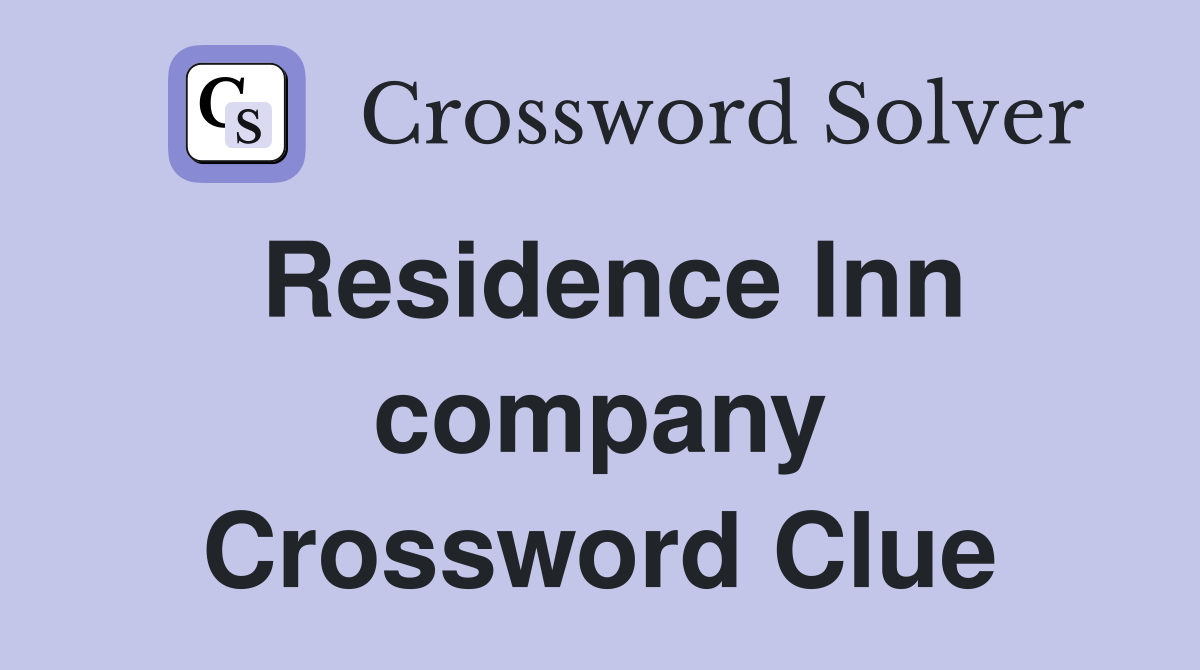 Residence Inn company Crossword Clue
