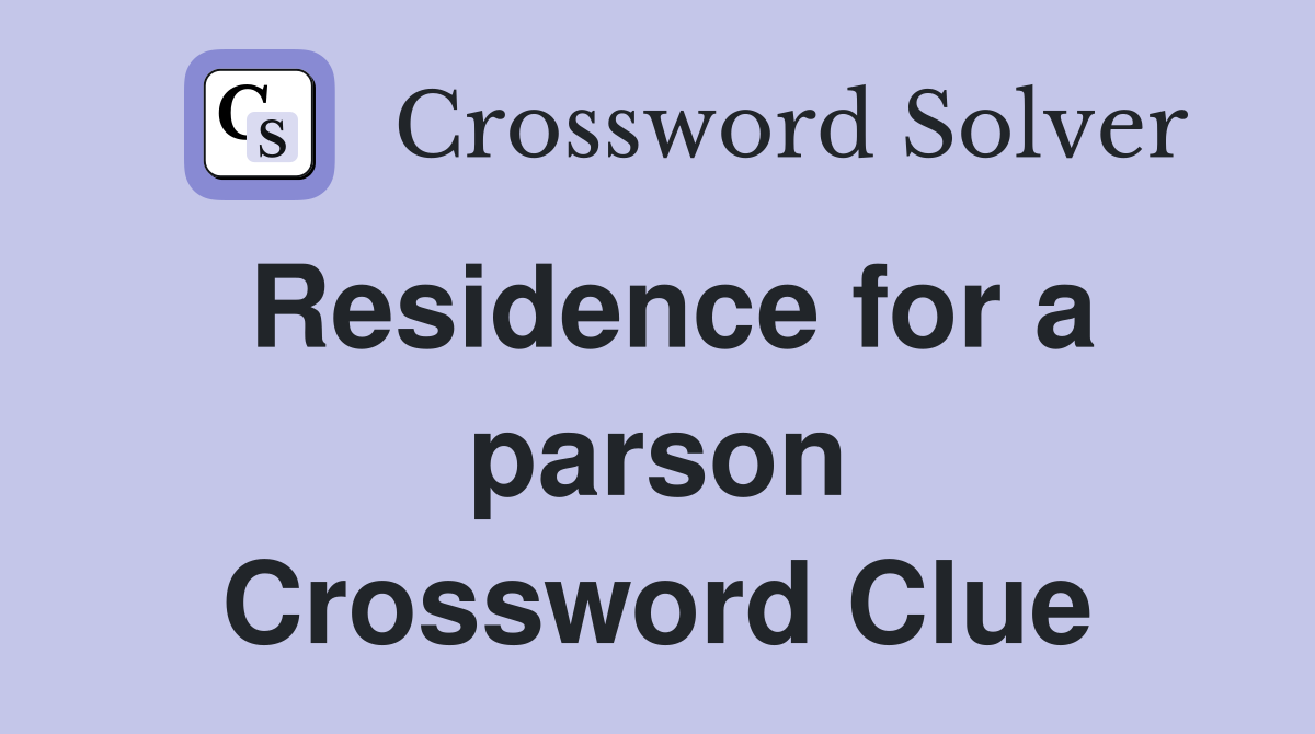 Residence for a parson Crossword Clue