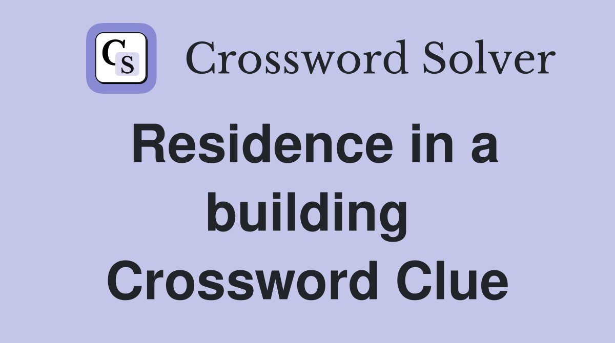 Residence in a building Crossword Clue