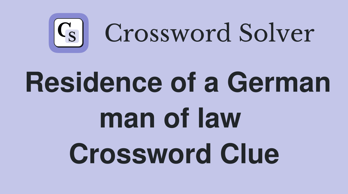 Residence of a German man of law  Crossword Clue