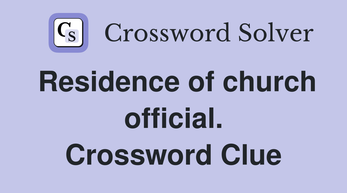 Residence of church official. Crossword Clue