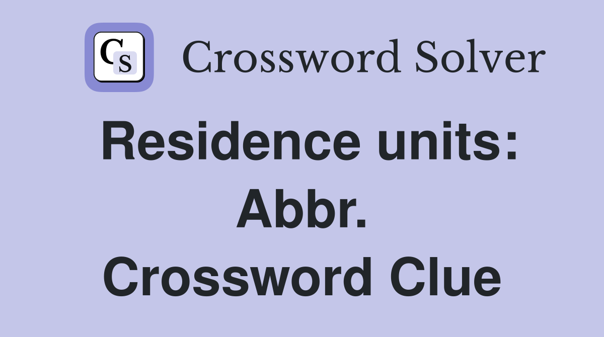 Residence units: Abbr. Crossword Clue