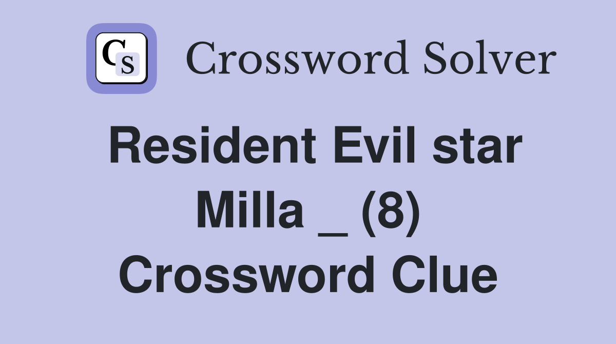 Resident Evil star Milla _ (8) Crossword Clue