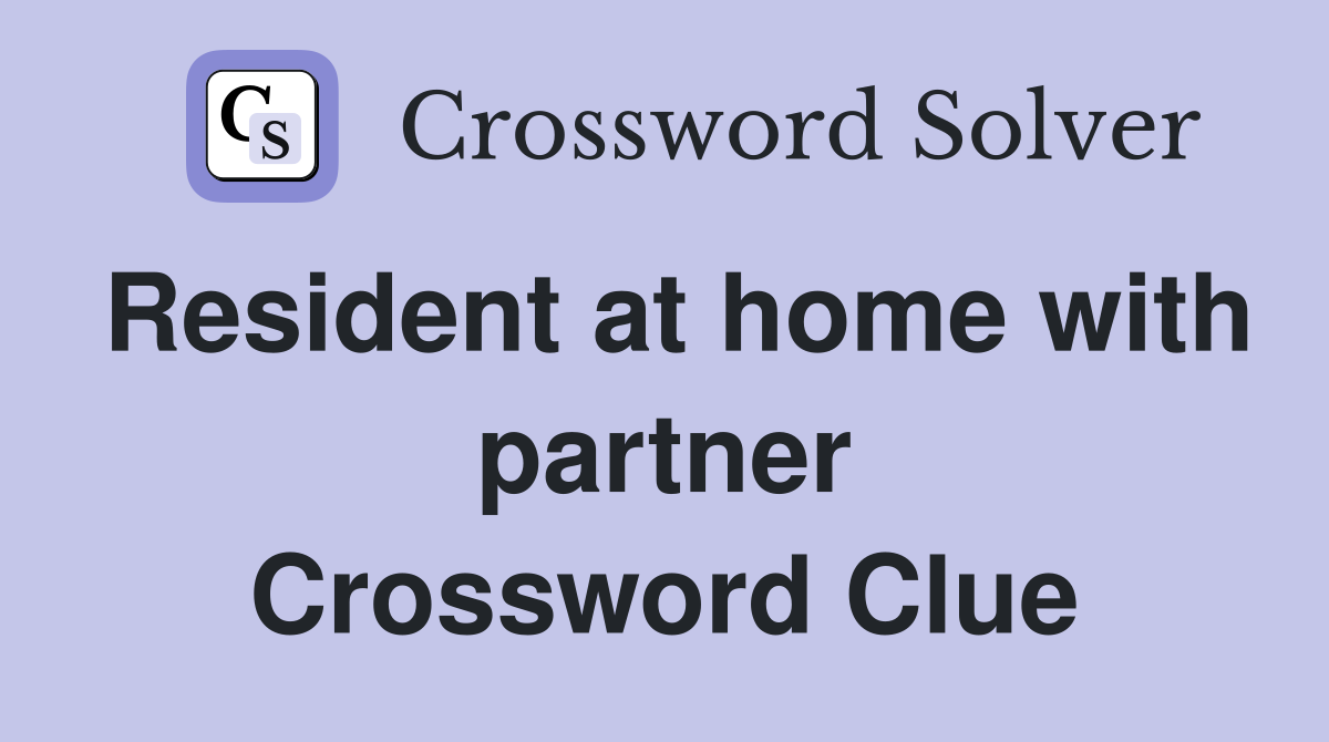 Resident at home with partner Crossword Clue