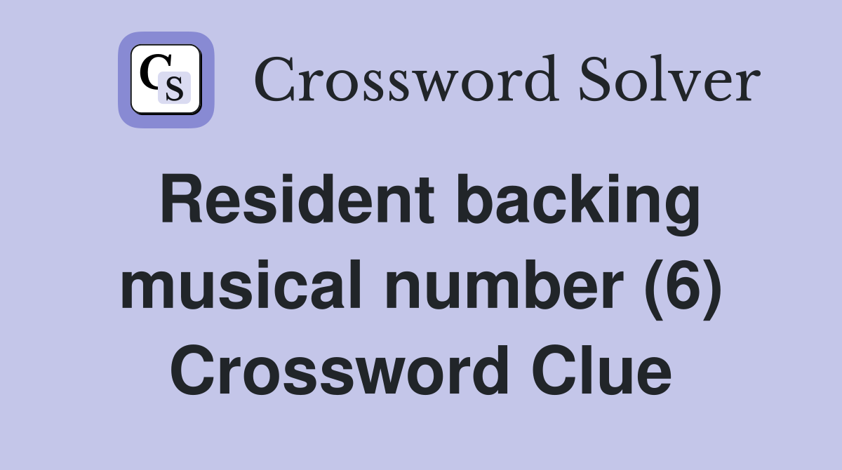 Resident backing musical number (6) Crossword Clue