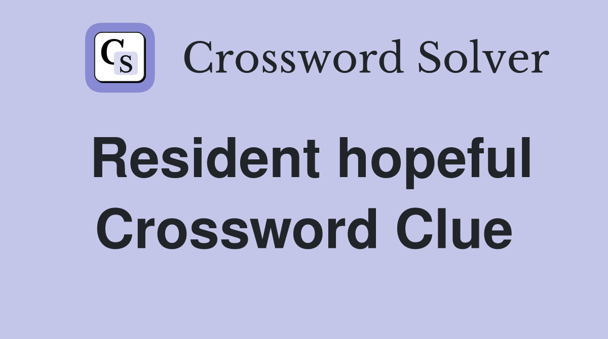 Resident hopeful Crossword Clue