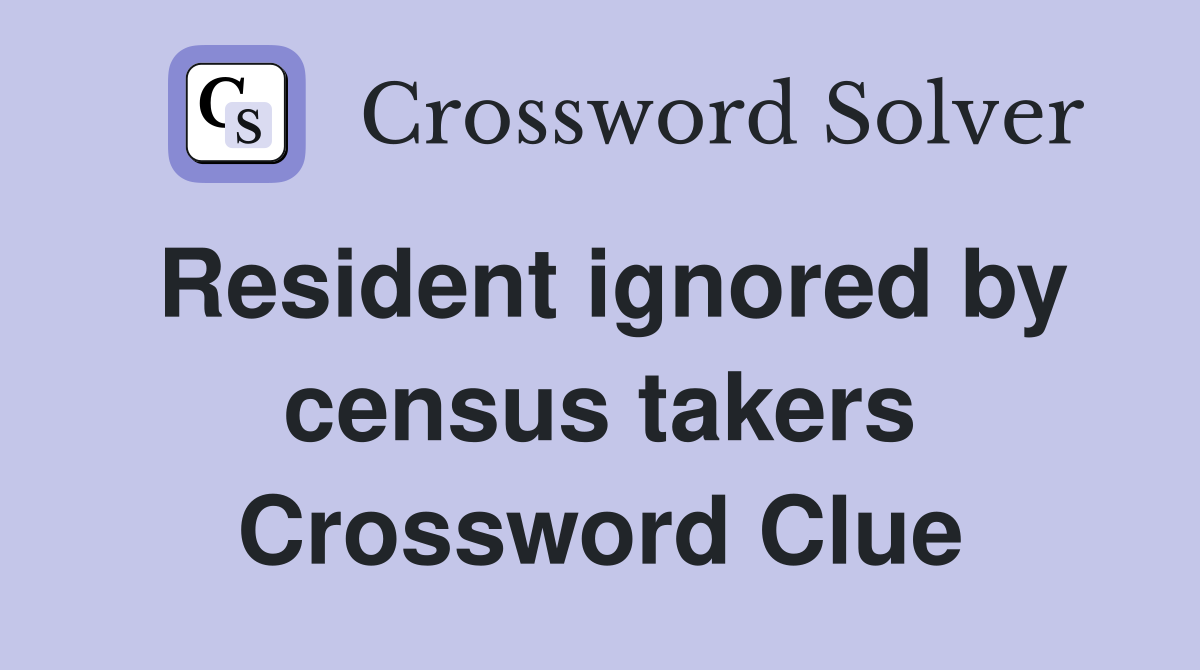 Resident ignored by census takers Crossword Clue