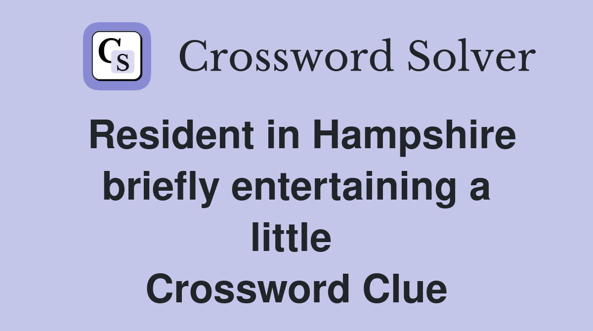 Resident in Hampshire briefly entertaining a little  Crossword Clue
