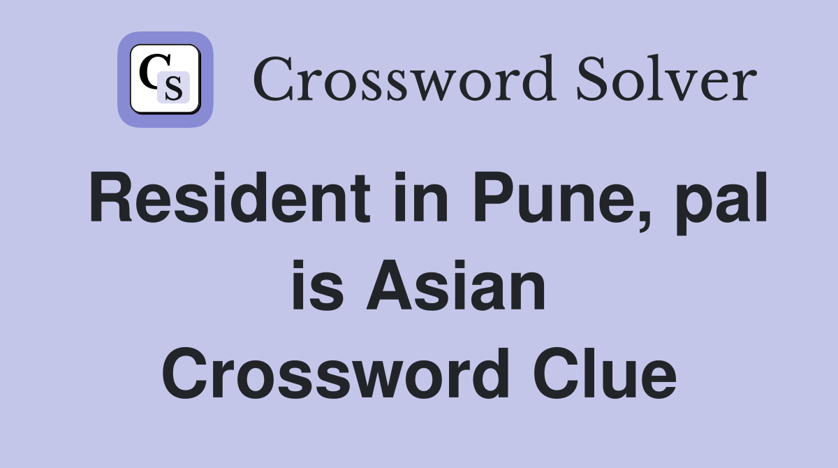 Resident in Pune, pal is Asian Crossword Clue