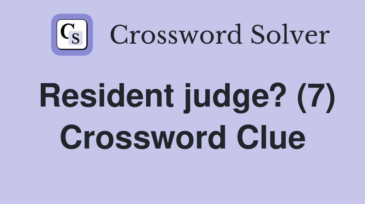 Resident judge? (7) Crossword Clue