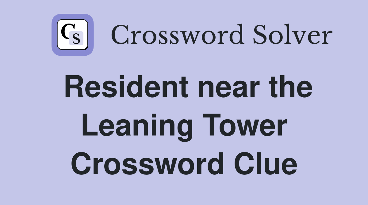 Resident near the Leaning Tower Crossword Clue