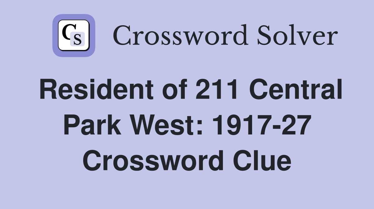 Resident of 211 Central Park West: 1917-27 Crossword Clue