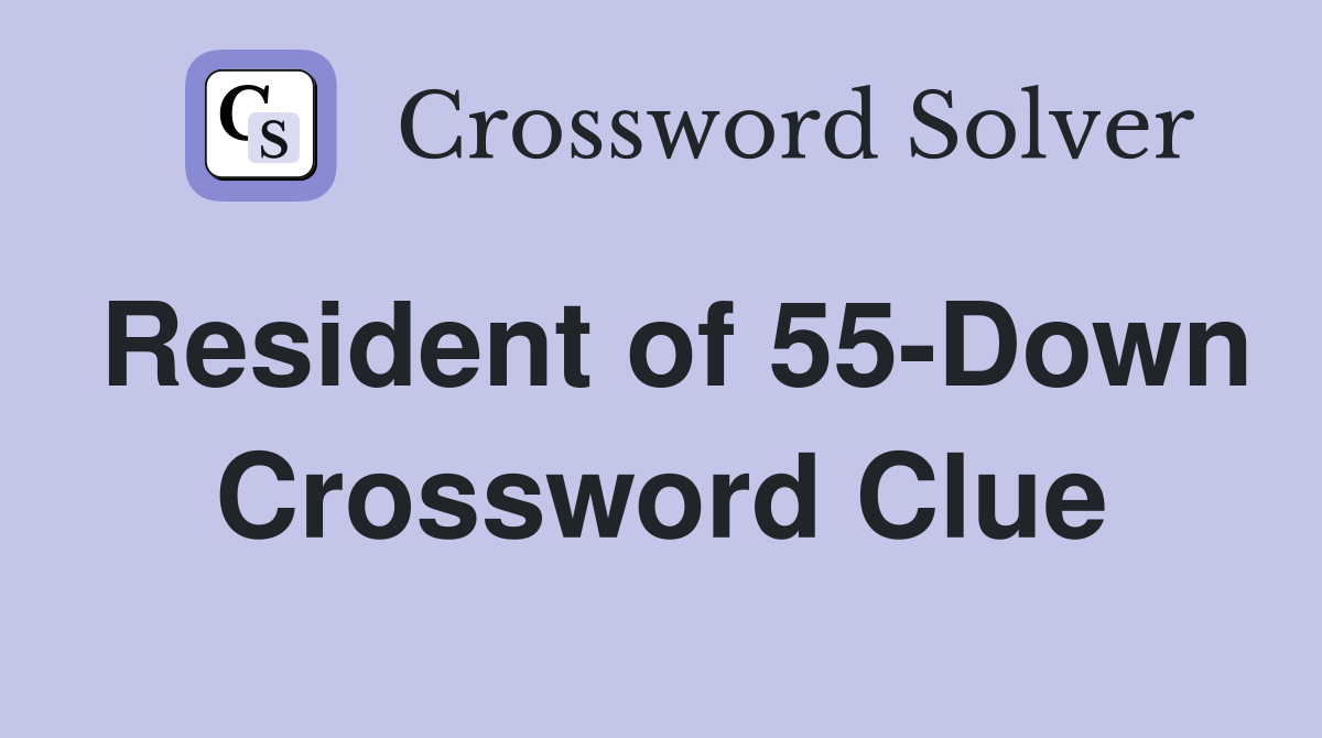Resident of 55-Down Crossword Clue