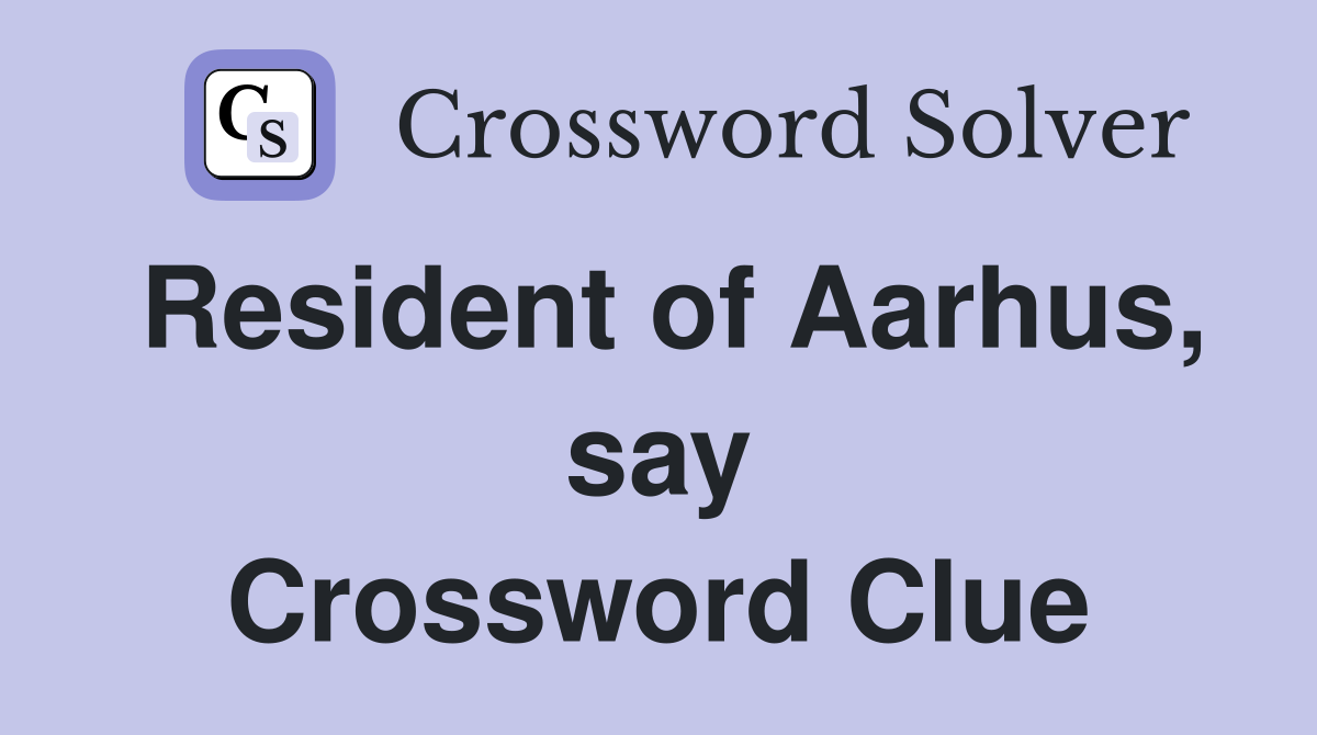 Resident of Aarhus, say Crossword Clue